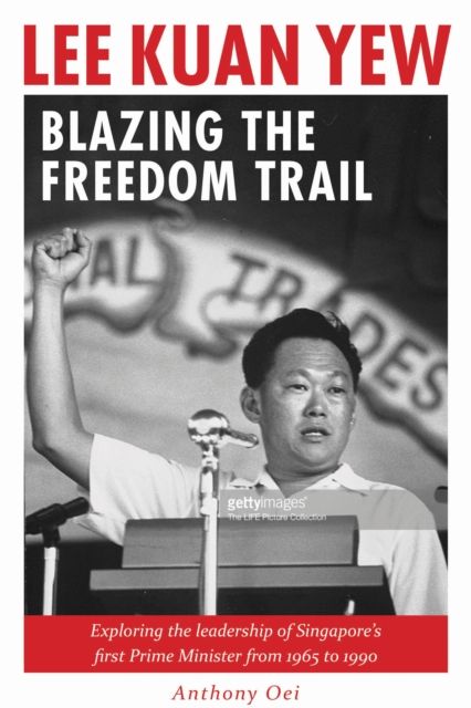 Produktbild: Oei, A: Lee Kuan Yew: Blazing the Freedom Trail