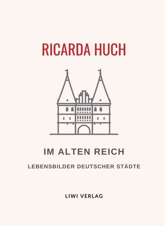 Produktbild: Ricarda Huch: Im Alten Reich. Vollst&auml;ndige Neuausgabe