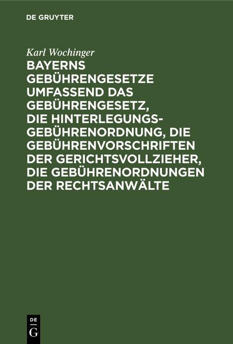 Produktbild: Bayerns Geb&uuml;hrengesetze umfassend das Geb&uuml;hrengesetz, die Hinterlegungs-Geb&uuml;hrenordnung, die Geb&uuml;hrenvorschriften der Gerichtsvollzieher, die Geb&uuml;hren
