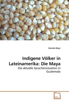 Produktbild: Mayr, D: Indigene V&ouml;lker in Lateinamerika: Die Maya
