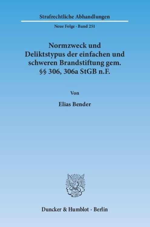 Produktbild: Normzweck und Deliktstypus der einfachen und schweren Brandstiftung gem. &sect;&sect; 306, 306a StGB n.F.