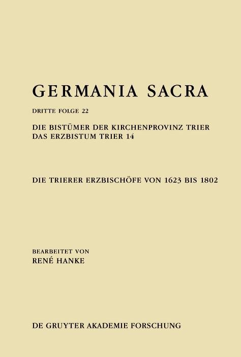 Produktbild: Die Bist&uuml;mer der Kirchenprovinz Trier. Das Erzbistum Trier 14: Die Trierer Erzbisch&ouml;fe von 1623 bis 1802