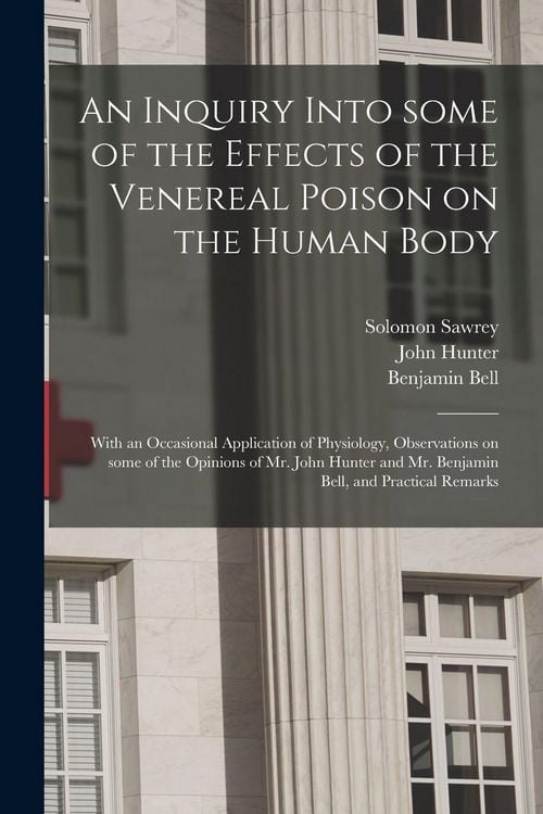 Produktbild: An Inquiry Into Some of the Effects of the Venereal Poison on the Human Body