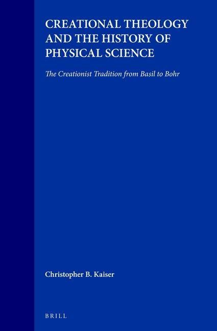 Produktbild: Creational Theology and the History of Physical Science: The Creationist Tradition from Basil to Bohr