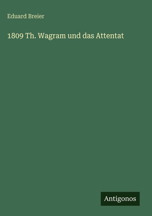 Produktbild: 1809 Th. Wagram und das Attentat