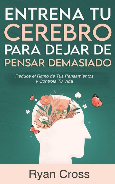 Produktbild: Entrena tu Cerebro para Dejar de Pensar Demasiado
