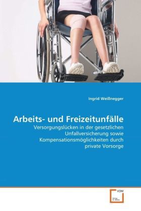 Produktbild: Wei&szlig;negger, I: Arbeits- und Freizeitunf&auml;lle