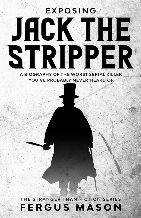 Produktbild: Exposing Jack the Stripper: A Biography of the Worst Serial Killer You've Probably Never Heard of (Stranger Than Fiction, #3)