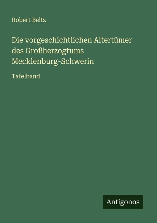 Produktbild: Die vorgeschichtlichen Altert&uuml;mer des Gro&szlig;herzogtums Mecklenburg-Schwerin