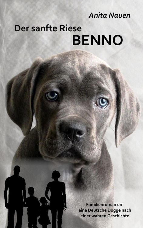 Produktbild: Der sanfte Riese Benno - Familienroman um eine Deutsche Dogge nach einer wahren Geschichte