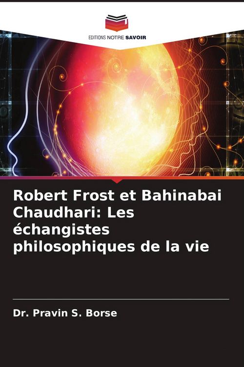 Produktbild: Robert Frost et Bahinabai Chaudhari: Les &eacute;changistes philosophiques de la vie