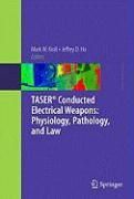 Produktbild: TASER&reg; Conducted Electrical Weapons: Physiology, Pathology, and Law