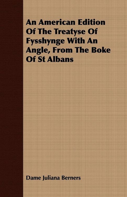 Produktbild: An American Edition Of The Treatyse Of Fysshynge With An Angle, From The Boke Of St Albans