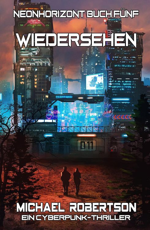 Produktbild: Wiedersehen: Neonhorizont Buch F&uuml;nf - Ein Cyberpunk-Thriller