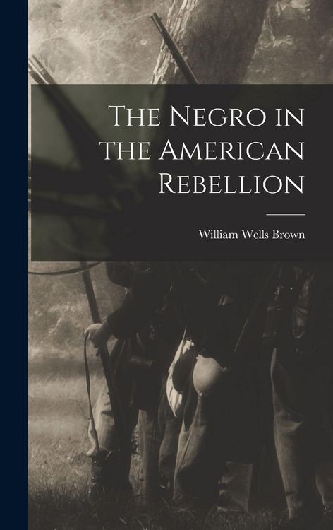 Produktbild: The Negro in the American Rebellion