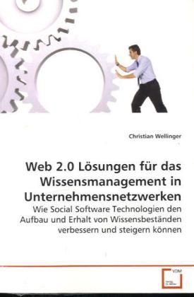 Produktbild: Wellinger, C: Web 2.0 L&ouml;sungen f&uuml;r das Wissensmanagement in