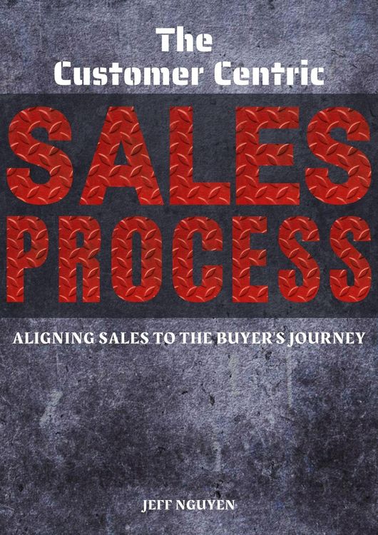 Produktbild: The Customer Centric Sales Process: Aligning Sales to the Buyer's Journey