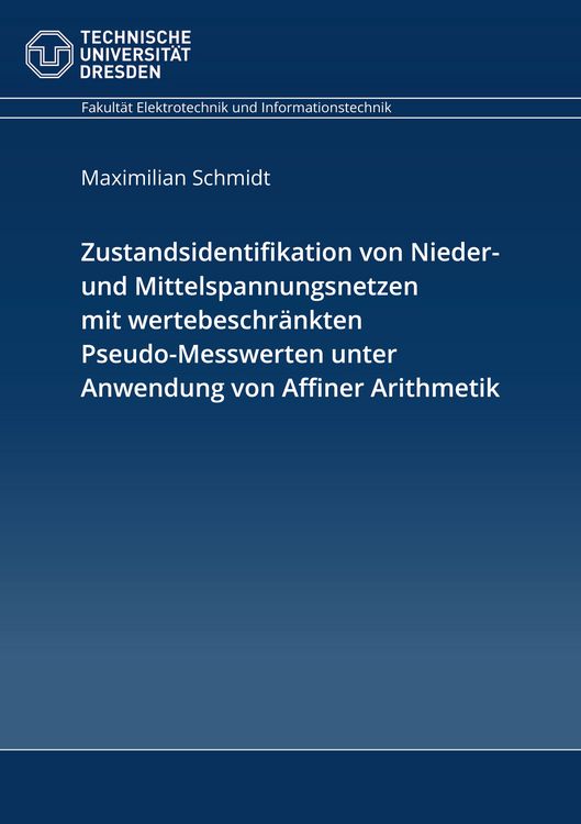 Produktbild: Zustandsidentifikation von Nieder- und Mittelspannungsnetzen mit wertebeschr&auml;nkten Pseudo-Messwerten unter Anwendung von Affiner Arithmetik