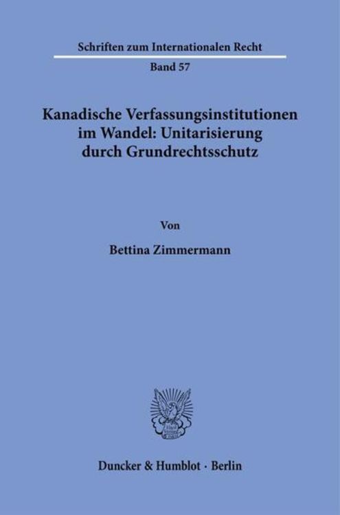 Produktbild: Kanadische Verfassungsinstitutionen im Wandel: Unitarisierung durch Grundrechtsschutz.