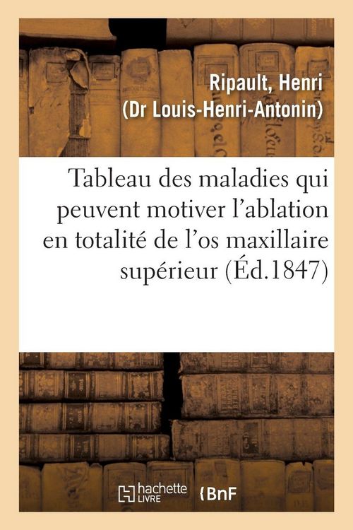 Produktbild: Tableau indicatif des maladies qui peuvent motiver l'ablation en totalit&eacute; de l'os maxillaire