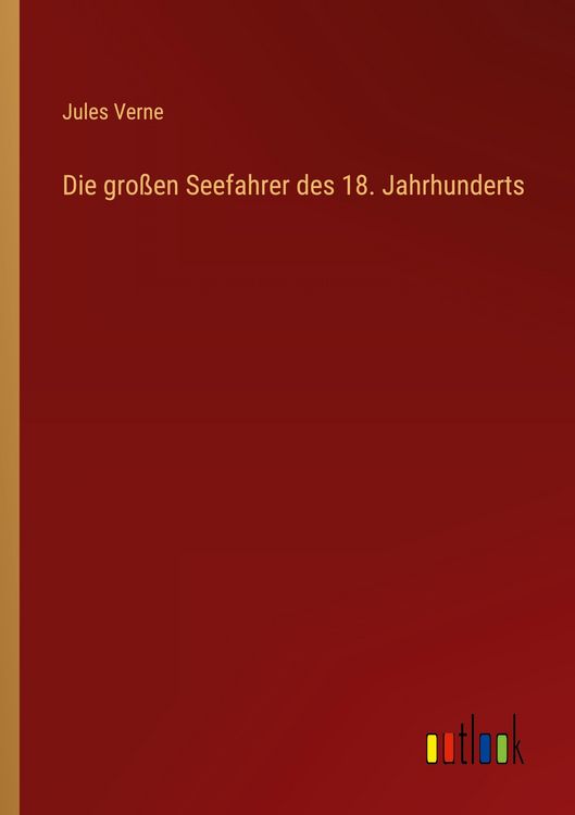 Produktbild: Die gro&szlig;en Seefahrer des 18. Jahrhunderts