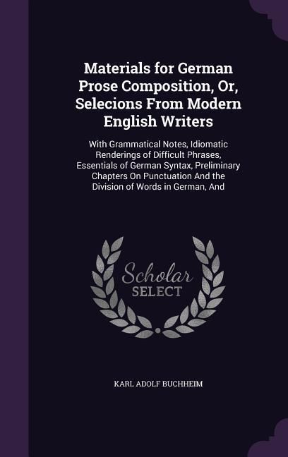 Produktbild: Materials for German Prose Composition, Or, Selecions From Modern English Writers