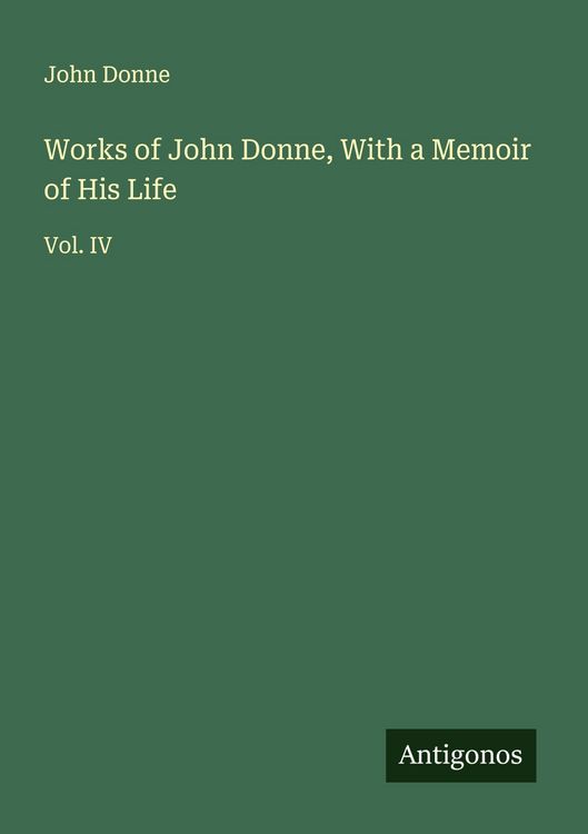 Produktbild: Works of John Donne, With a Memoir of His Life