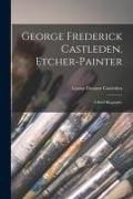 Produktbild: George Frederick Castleden, Etcher-painter