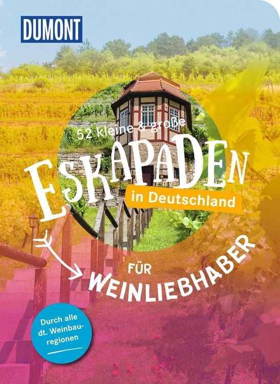 Produktbild: 52 kleine & gro&szlig;e Eskapaden in Deutschland &ndash; F&uuml;r Weinliebhaber