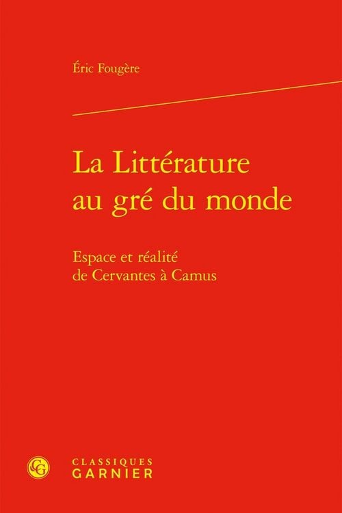 Produktbild: La Litterature au Gre du Monde: Espace et Realite de Cervantes a Camu