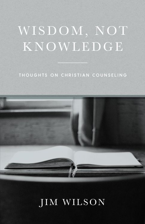 Produktbild: Wisdom Not Knowledge: Thoughts on Christian Counseling