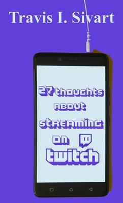 Produktbild: 27 Thoughts About Streaming on Twitch