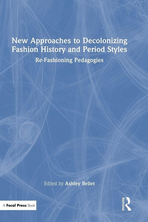 Produktbild: New Approaches to Decolonizing Fashion History and Period Styles