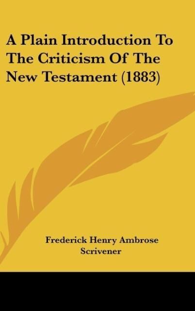 Produktbild: A Plain Introduction To The Criticism Of The New Testament (1883)