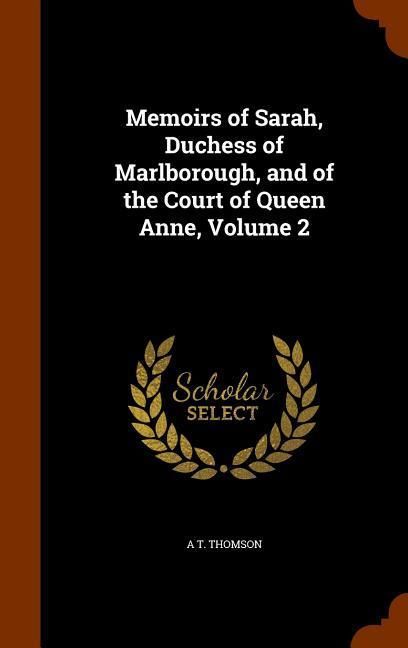 Produktbild: Memoirs of Sarah, Duchess of Marlborough, and of the Court of Queen Anne, Volume 2