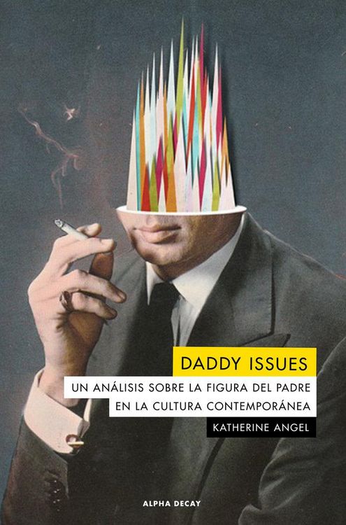 Produktbild: Daddy issues : un an&aacute;lisis sobre la figura del padre en la cultura contempor&aacute;nea