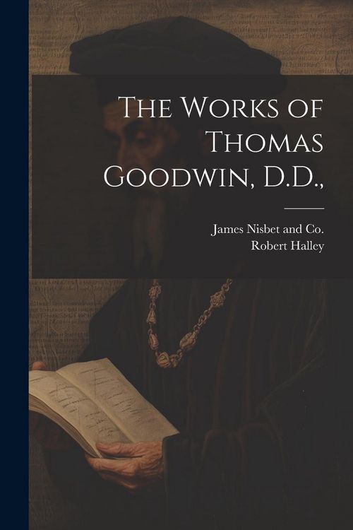 Produktbild: The Works of Thomas Goodwin, D.D.,