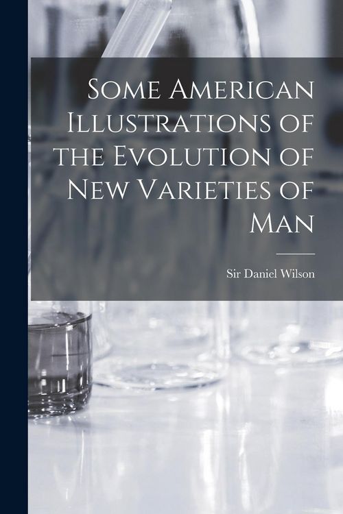 Produktbild: Some American Illustrations of the Evolution of New Varieties of Man [microform]
