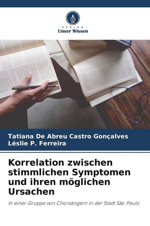 Produktbild: Korrelation zwischen stimmlichen Symptomen und ihren m&ouml;glichen Ursachen