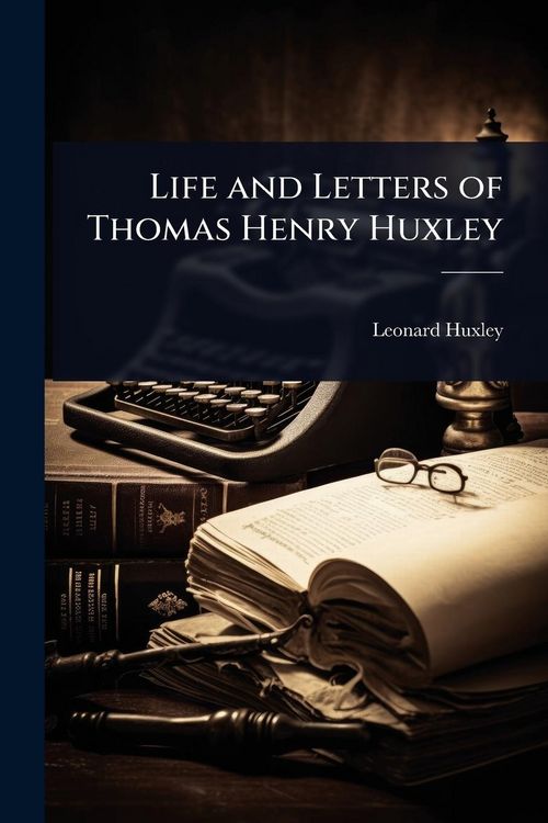 Produktbild: Life and Letters of Thomas Henry Huxley