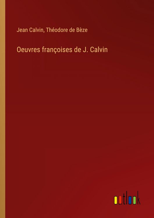 Produktbild: Oeuvres fran&ccedil;oises de J. Calvin