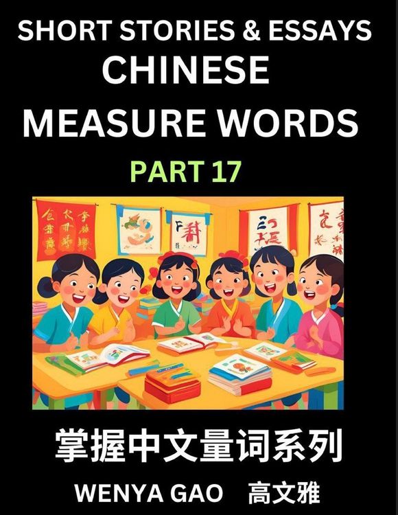 Produktbild: Chinese Measure Words (Part 17)- Learn Chinese Language and Culture by Reading Stories Made of Chinese Liangci Quantifiers, Simple & Easy Mandarin Chi