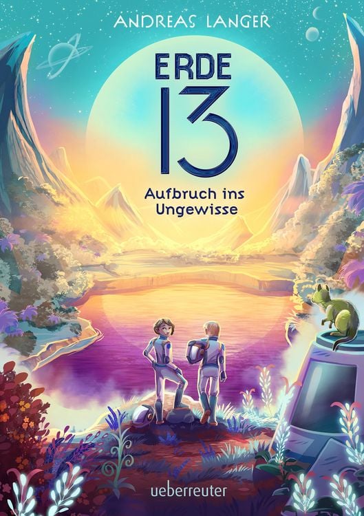 Produktbild: Erde 13: Ein mitrei&szlig;endes Abenteuer auf einem fremden Planeten f&uuml;r Kinder ab 10 Jahren
