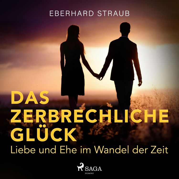 Produktbild: Das zerbrechliche Gl&uuml;ck - Liebe und Ehe im Wandel der Zeit (Ungek&uuml;rzt)