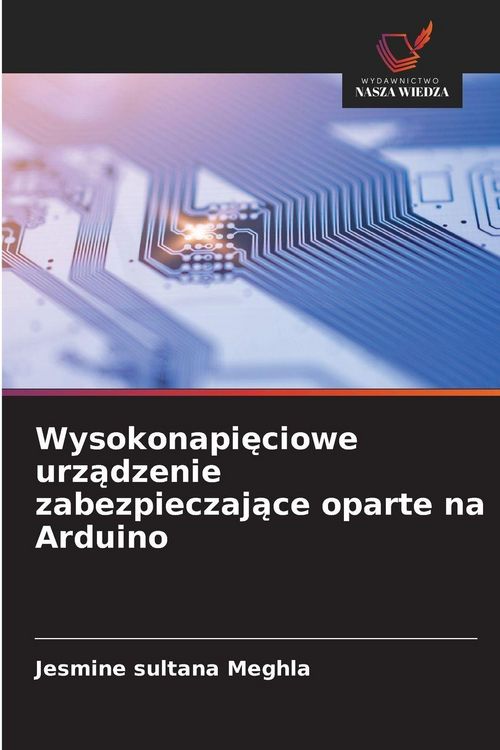 Produktbild: Wysokonapi&iquest;ciowe urz&iquest;dzenie zabezpieczaj&iquest;ce oparte na Arduino