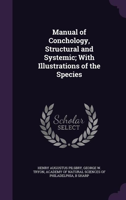 Produktbild: Manual of Conchology, Structural and Systemic; With Illustrations of the Species