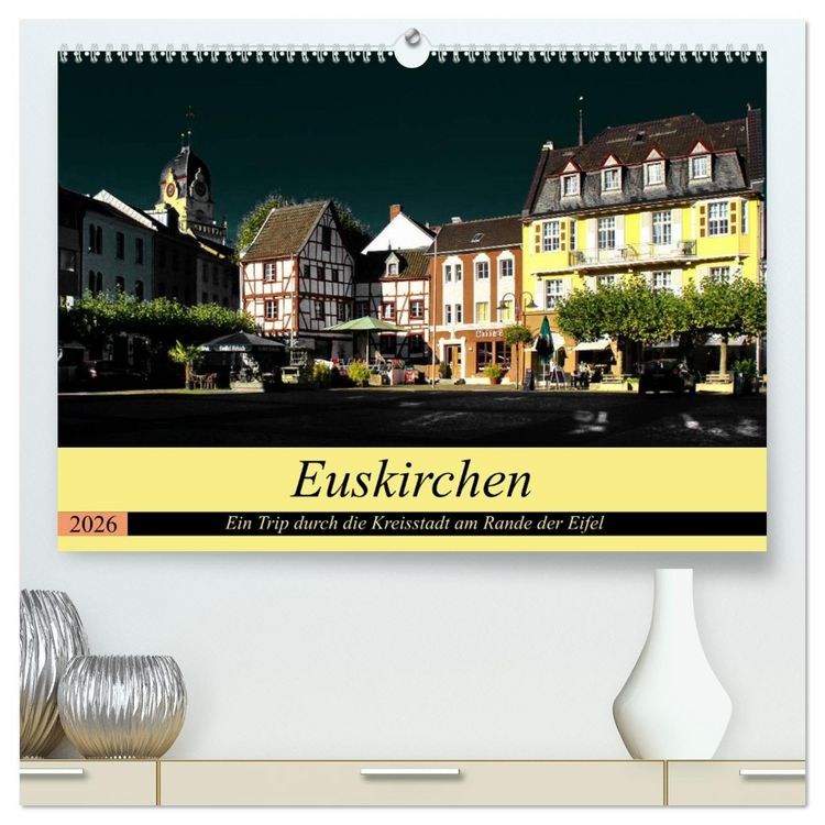 Produktbild: Euskirchen - Ein Trip durch die Kreisstadt am Rande der Eifel (hochwertiger Premium Wandkalender 2026 DIN A2 quer), Kunstdruck in Hochglanz