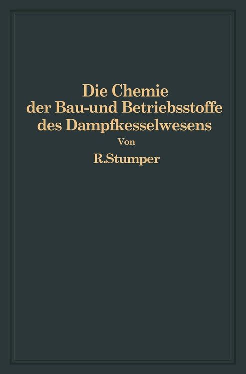 Produktbild: Die Chemie der Bau- und Betriebsstoffe des Dampfkesselwesens