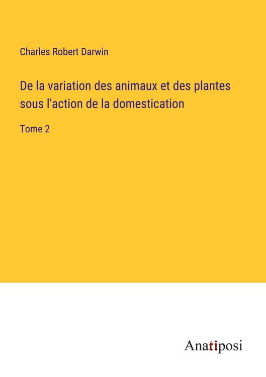 Produktbild: De la variation des animaux et des plantes sous l'action de la domestication