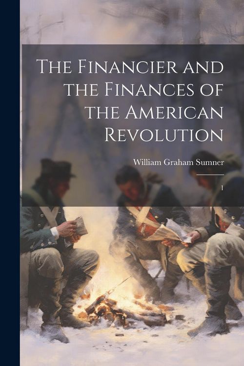 Produktbild: The Financier and the Finances of the American Revolution: 1